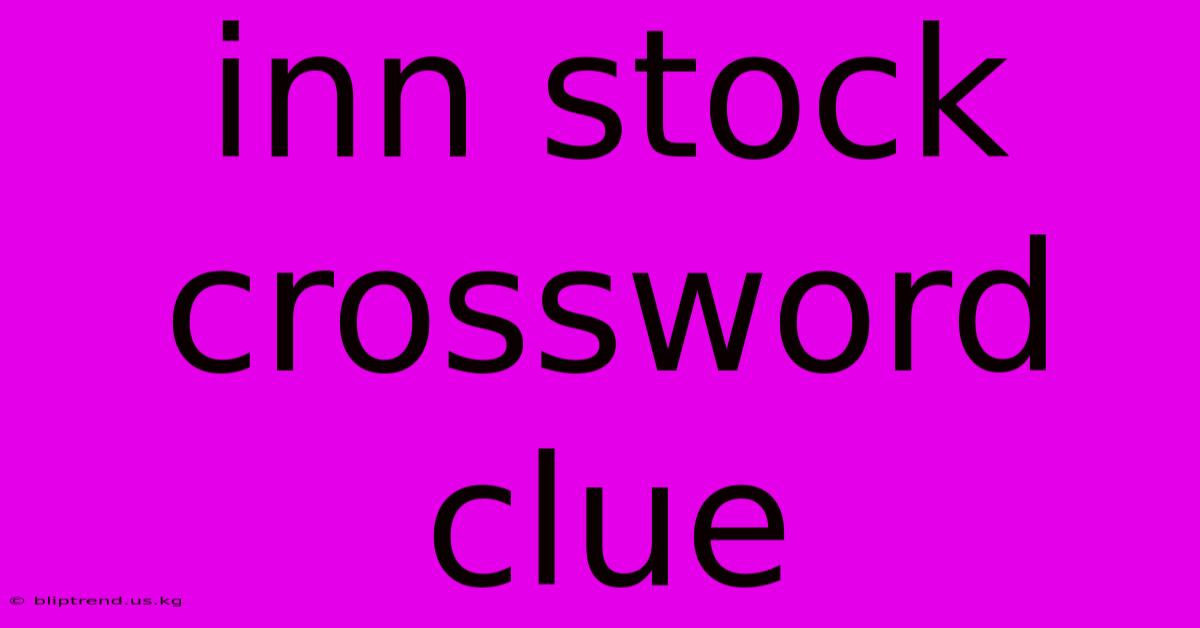 Inn Stock Crossword Clue