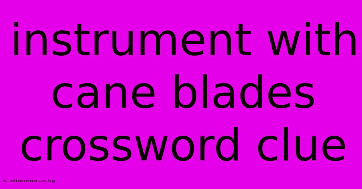 Instrument With Cane Blades Crossword Clue