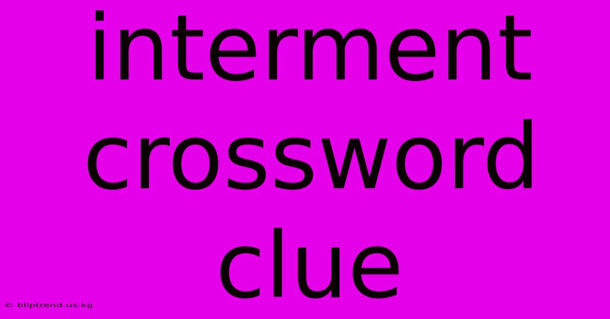 Interment Crossword Clue