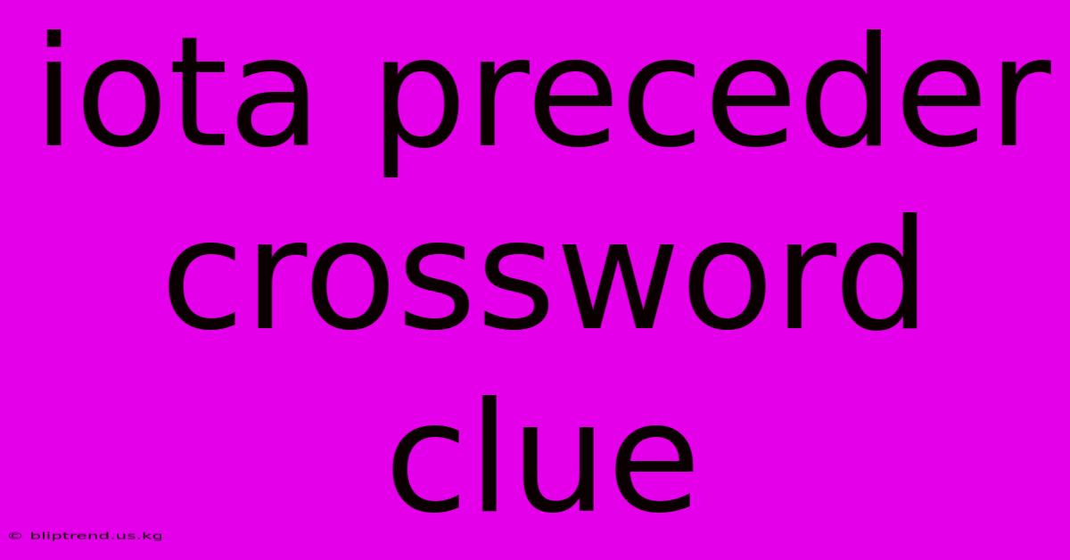 Iota Preceder Crossword Clue