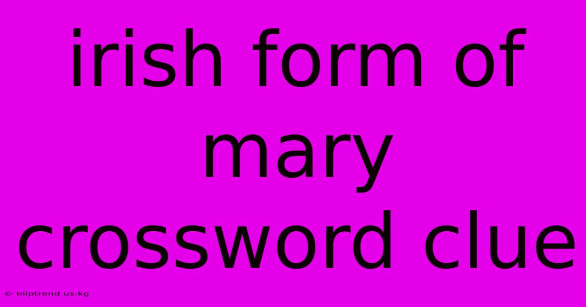 Irish Form Of Mary Crossword Clue