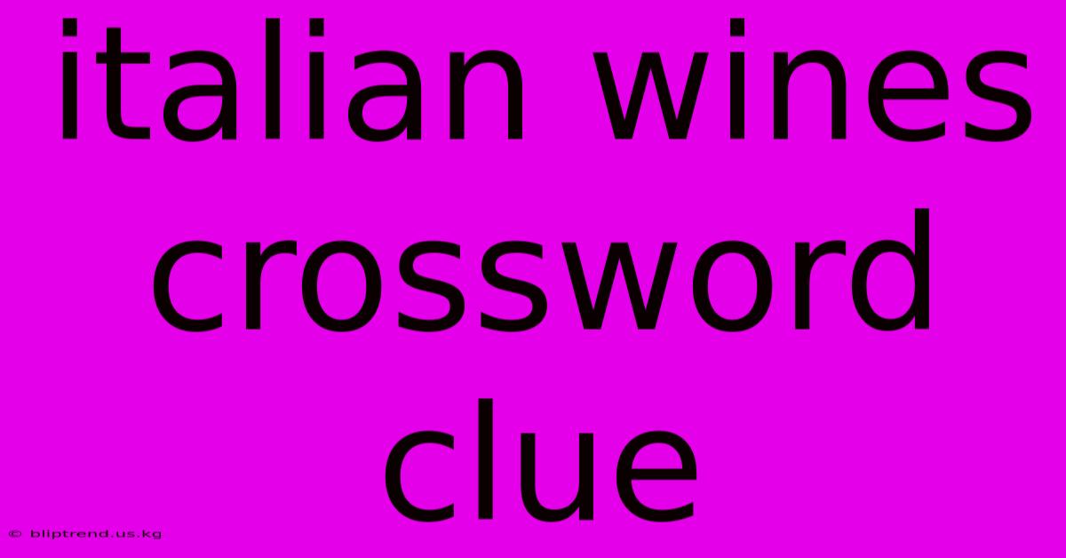 Italian Wines Crossword Clue