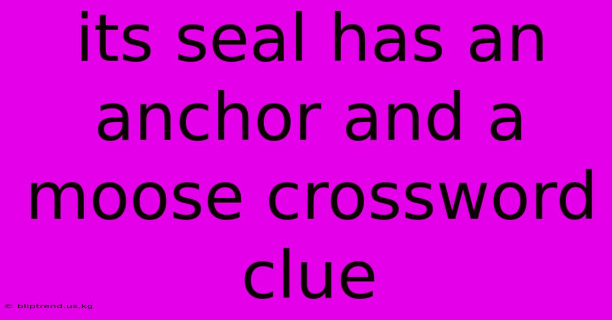 Its Seal Has An Anchor And A Moose Crossword Clue