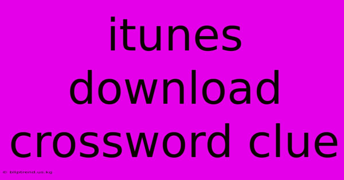 Itunes Download Crossword Clue