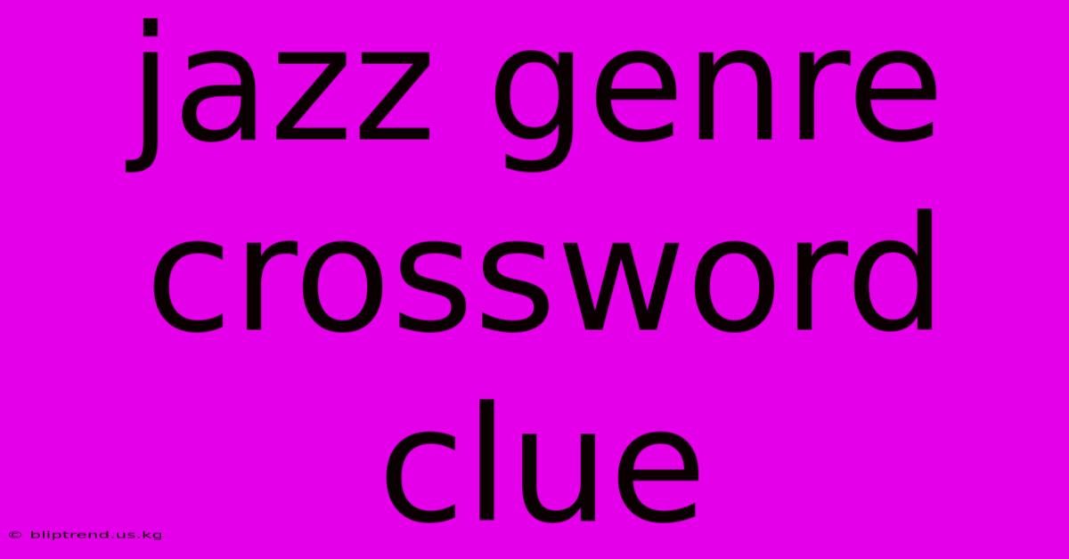 Jazz Genre Crossword Clue