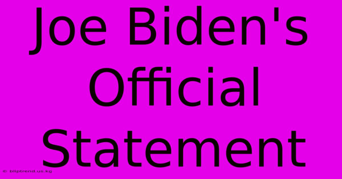 Joe Biden's Official Statement