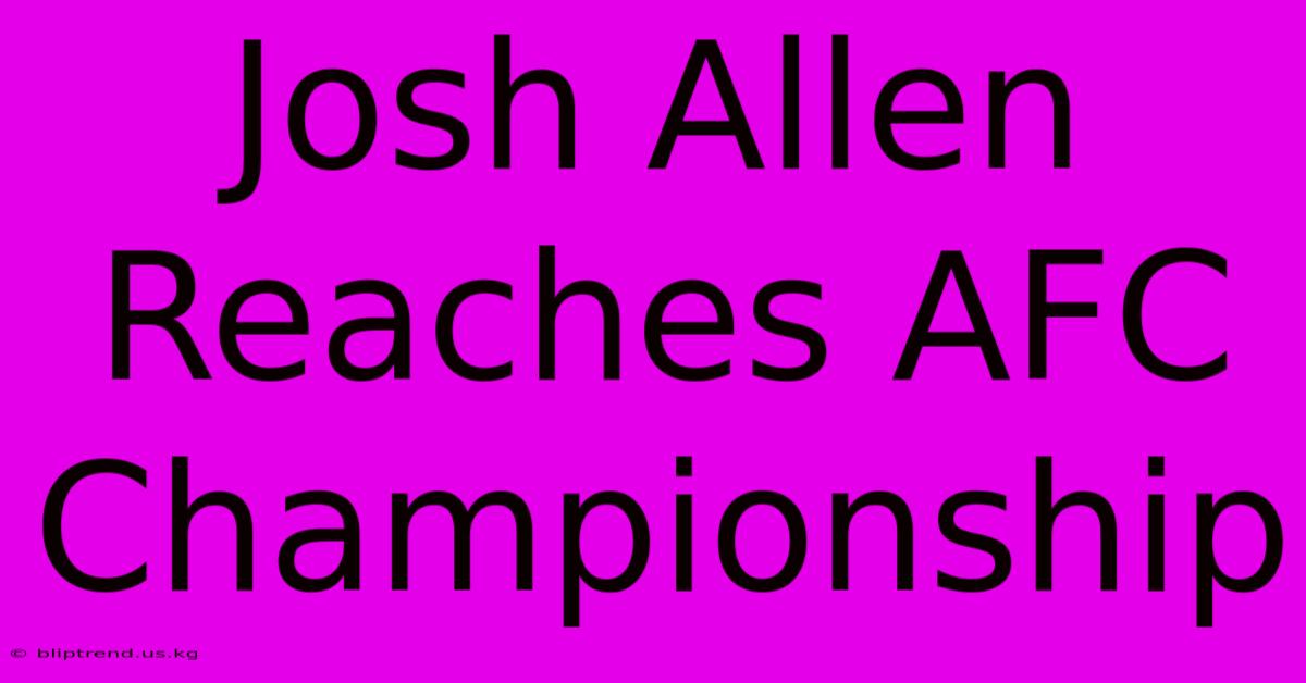 Josh Allen Reaches AFC Championship