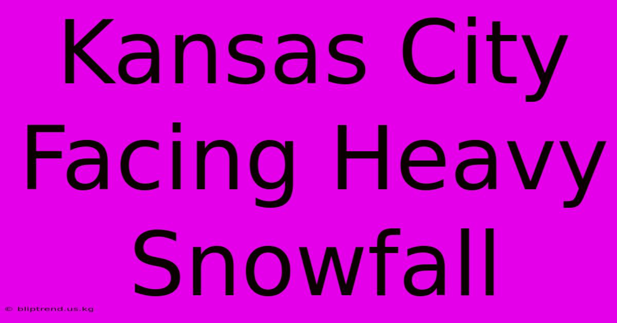 Kansas City Facing Heavy Snowfall