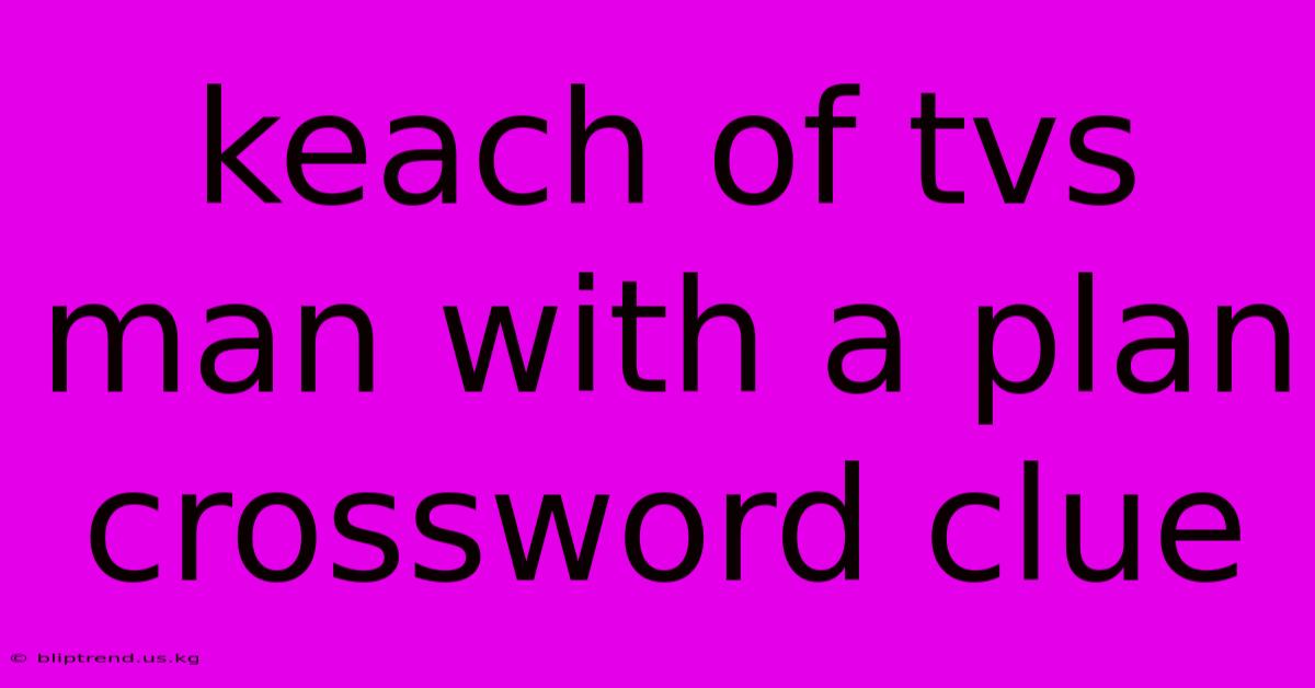 Keach Of Tvs Man With A Plan Crossword Clue