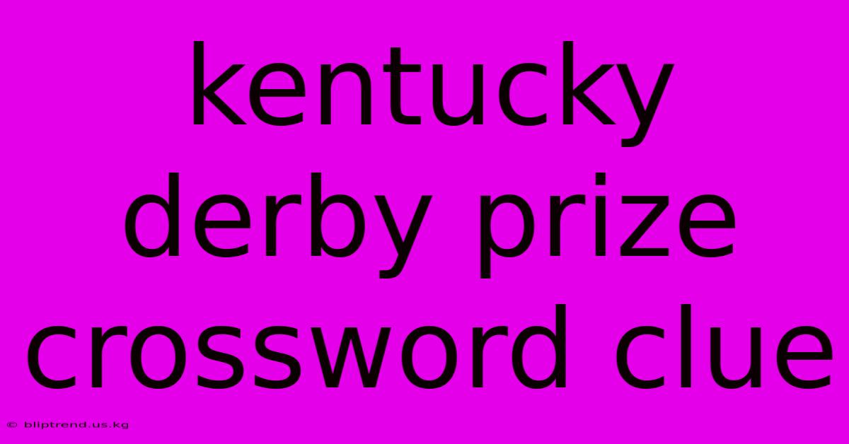 Kentucky Derby Prize Crossword Clue