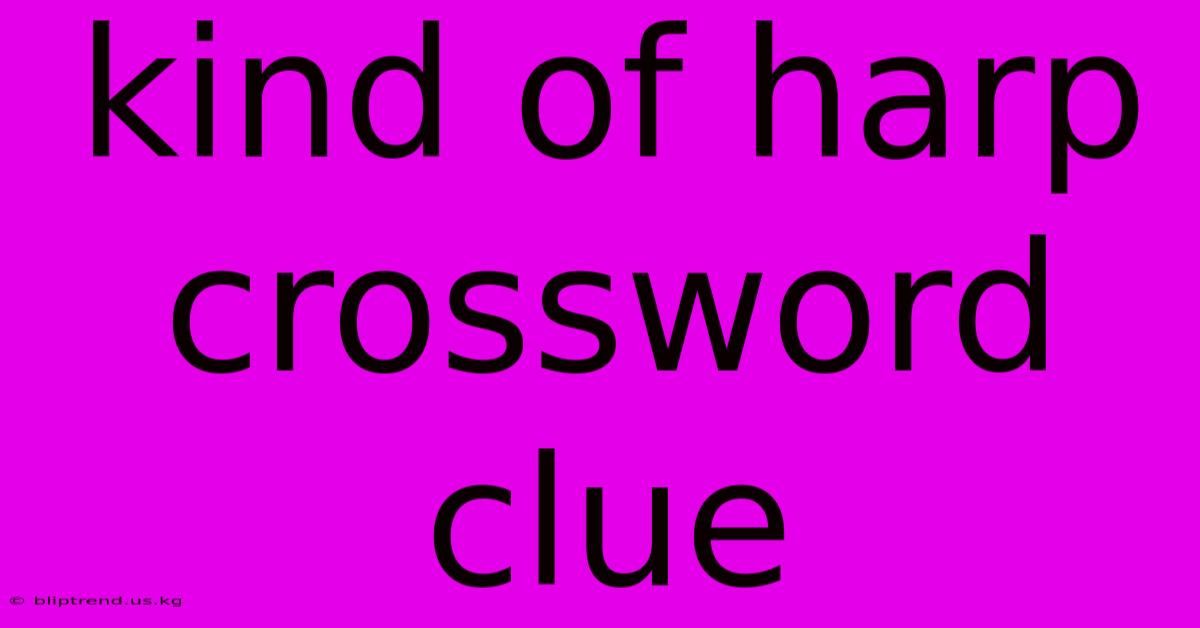 Kind Of Harp Crossword Clue