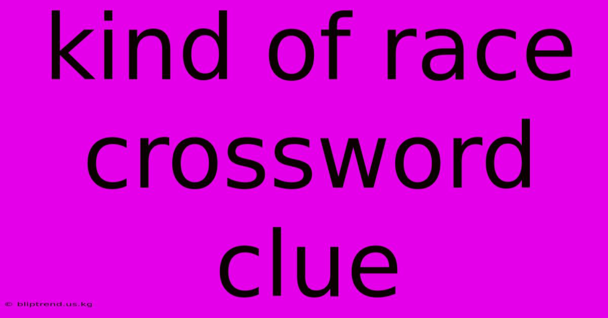 Kind Of Race Crossword Clue