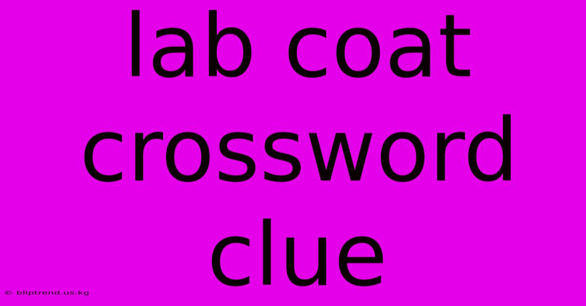 Lab Coat Crossword Clue