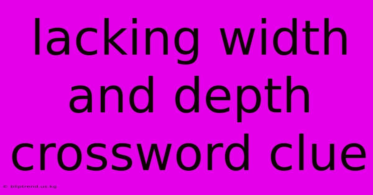 Lacking Width And Depth Crossword Clue