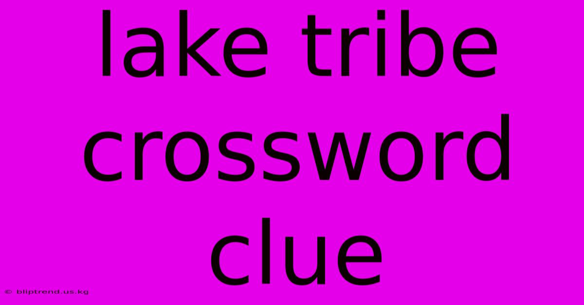 Lake Tribe Crossword Clue