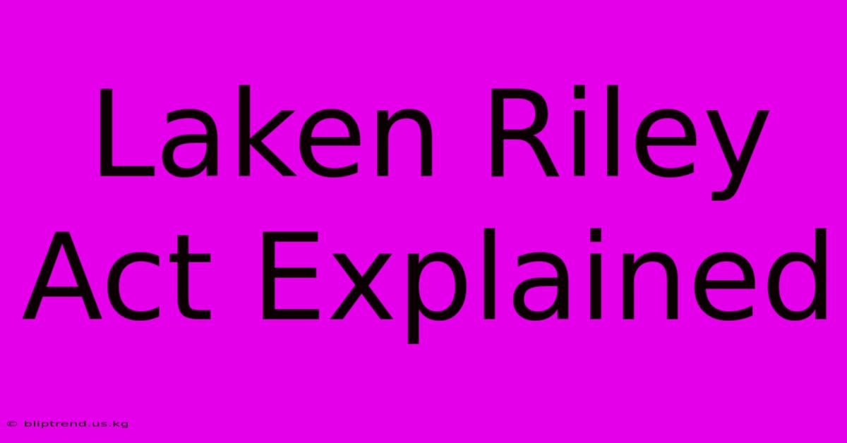 Laken Riley Act Explained