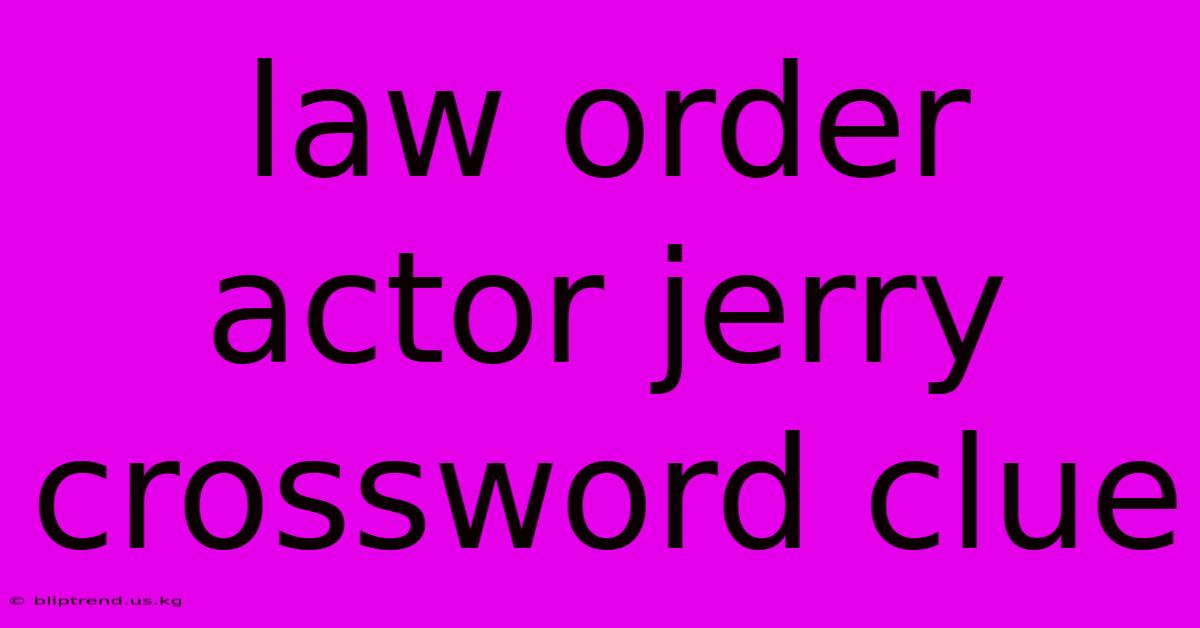 Law Order Actor Jerry Crossword Clue