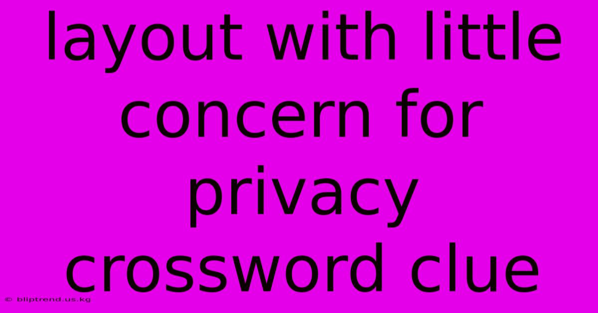 Layout With Little Concern For Privacy Crossword Clue