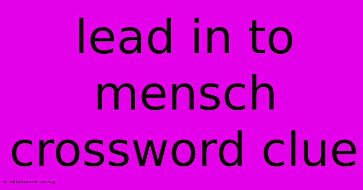 Lead In To Mensch Crossword Clue