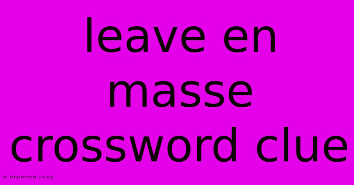 Leave En Masse Crossword Clue