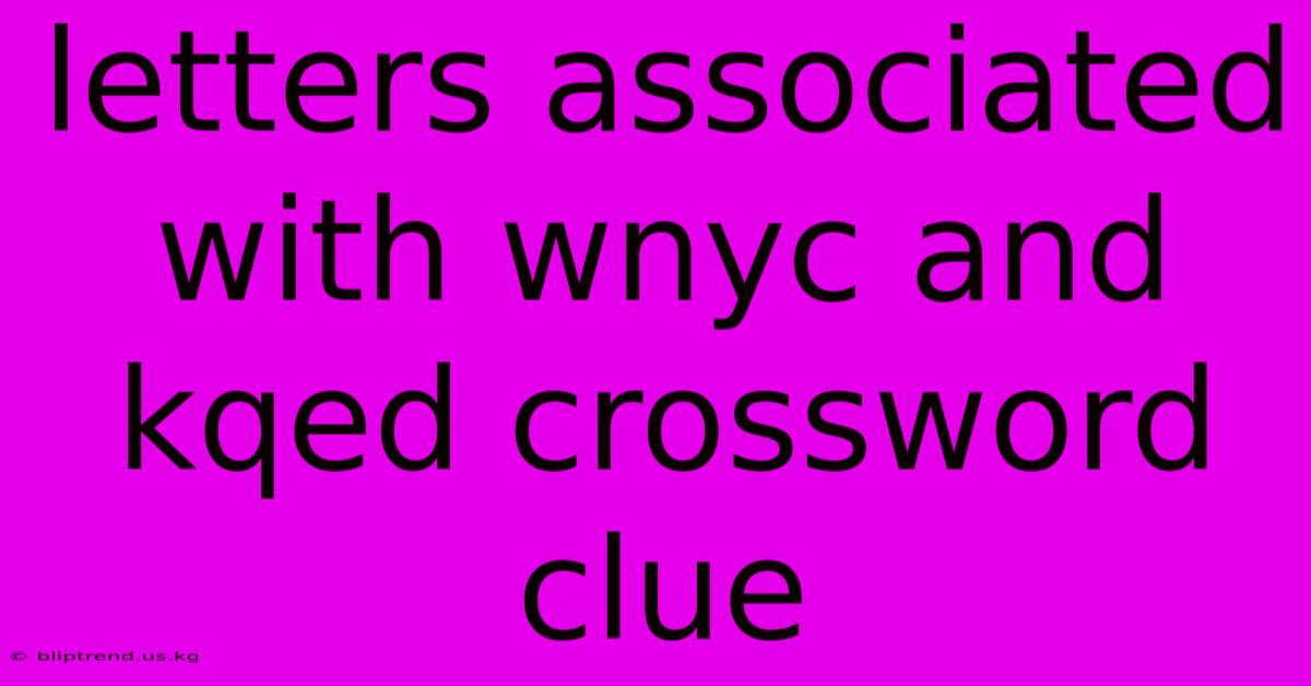 Letters Associated With Wnyc And Kqed Crossword Clue