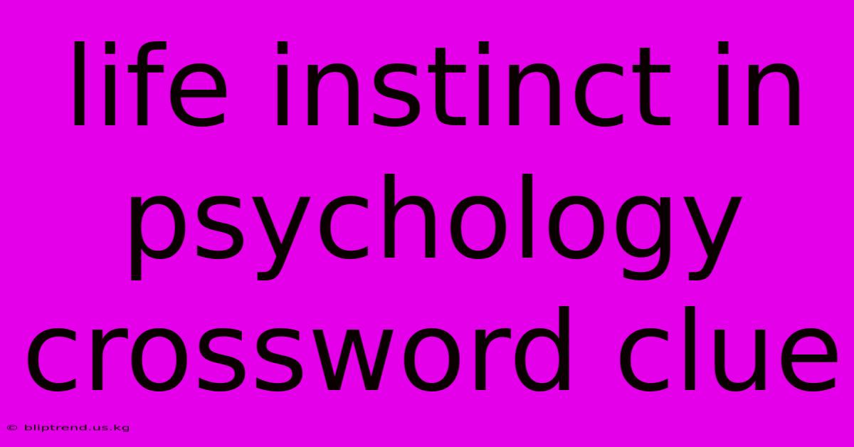 Life Instinct In Psychology Crossword Clue