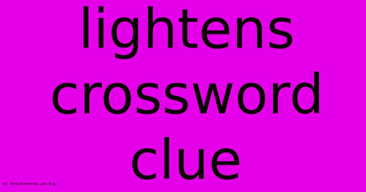 Lightens Crossword Clue