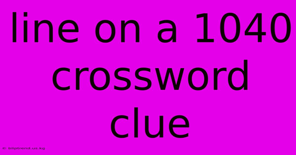 Line On A 1040 Crossword Clue