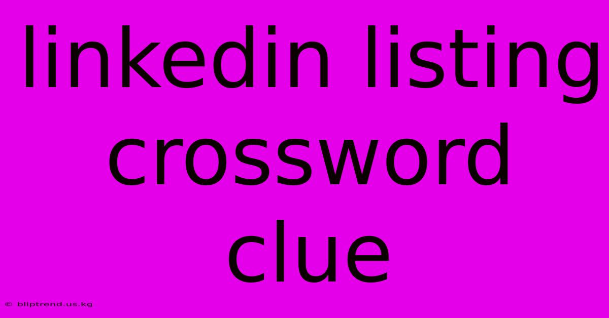 Linkedin Listing Crossword Clue