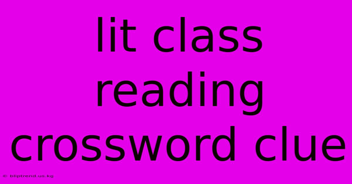 Lit Class Reading Crossword Clue