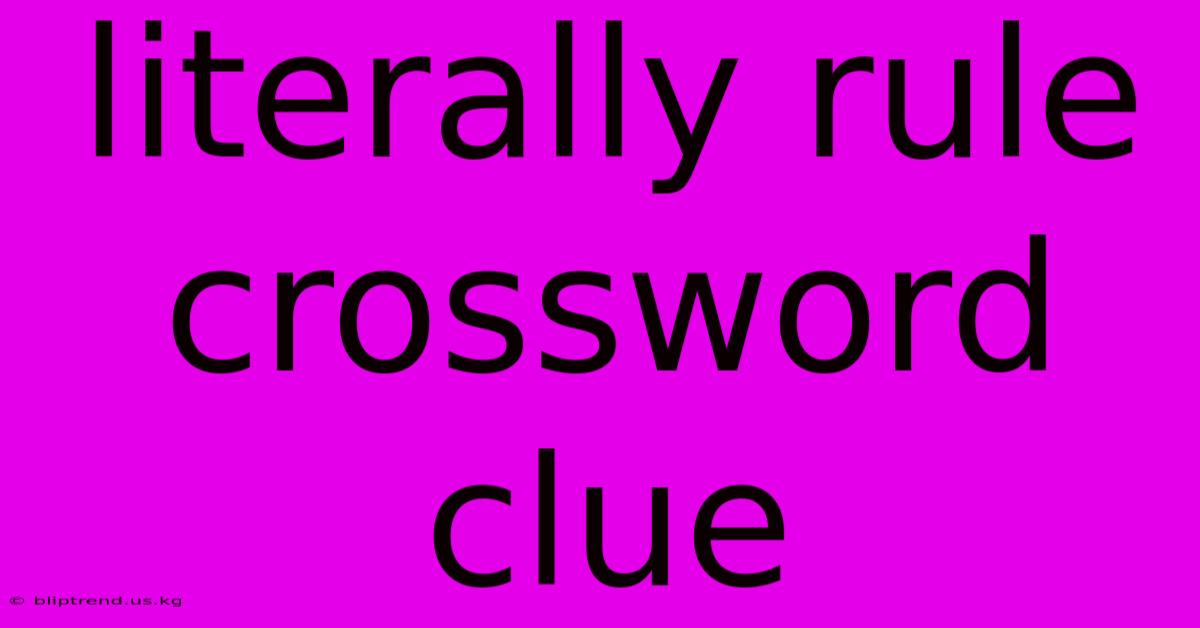 Literally Rule Crossword Clue