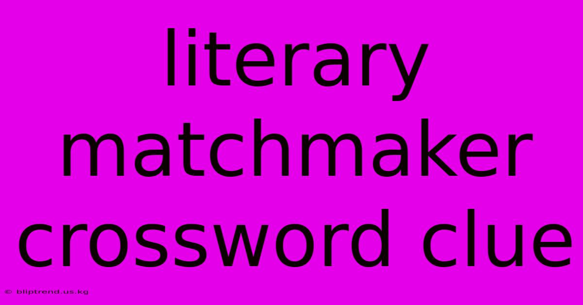 Literary Matchmaker Crossword Clue