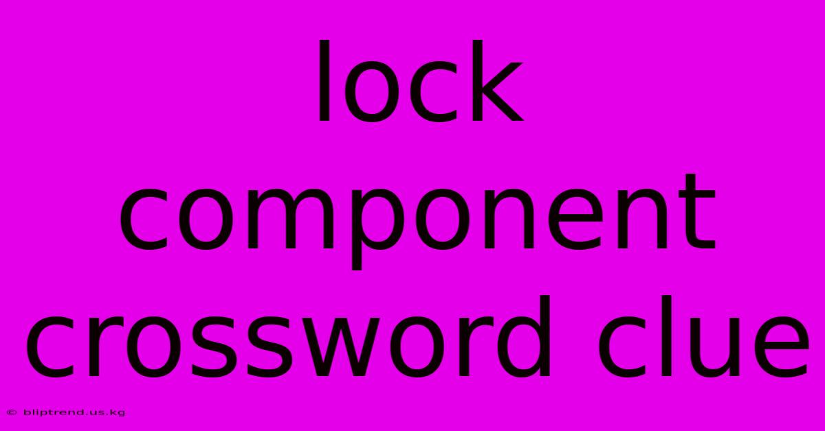 Lock Component Crossword Clue