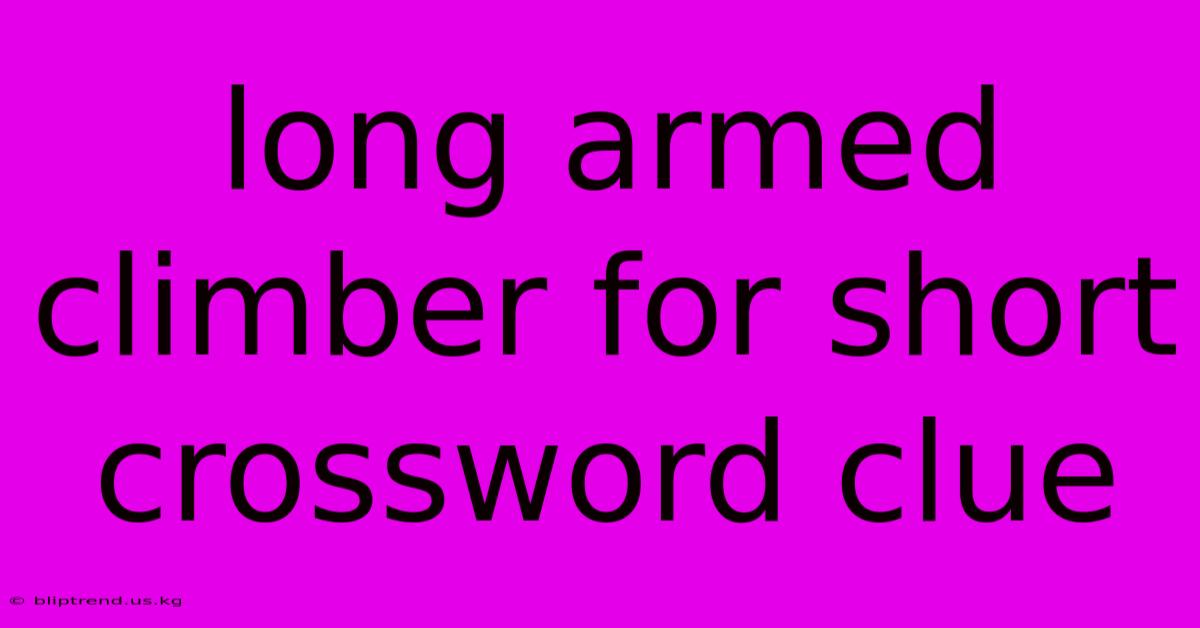 Long Armed Climber For Short Crossword Clue