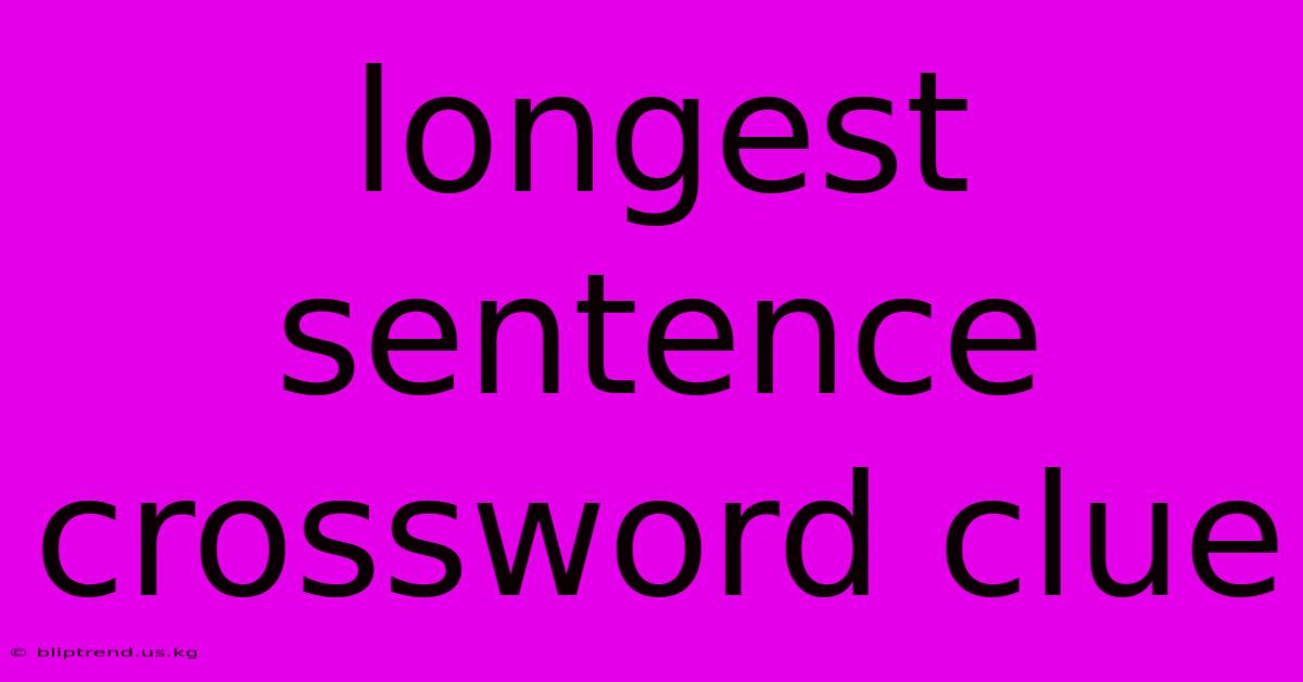 Longest Sentence Crossword Clue