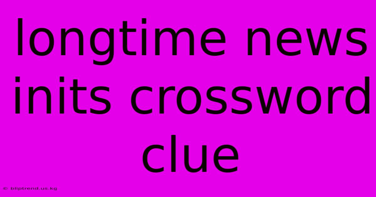 Longtime News Inits Crossword Clue