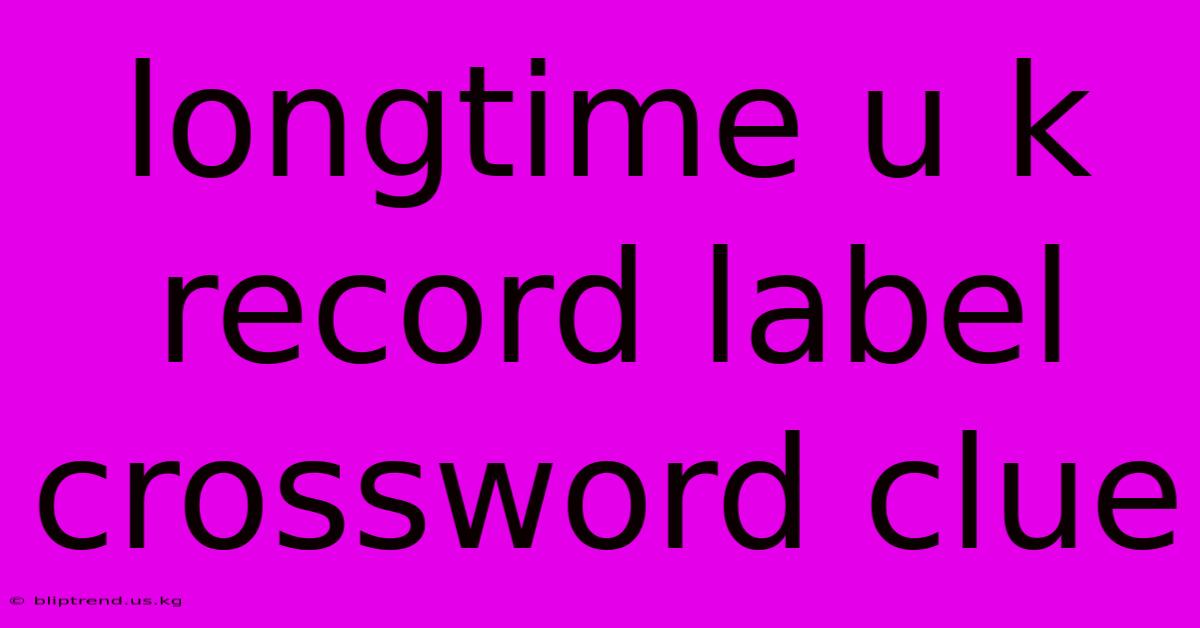 Longtime U K Record Label Crossword Clue