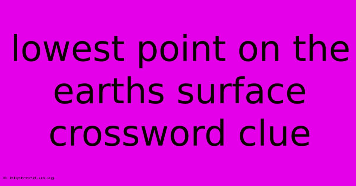 Lowest Point On The Earths Surface Crossword Clue