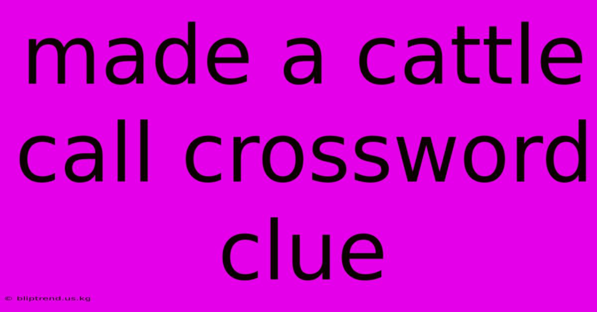 Made A Cattle Call Crossword Clue