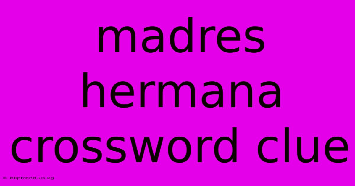 Madres Hermana Crossword Clue