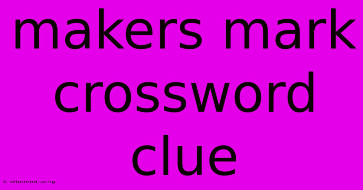 Makers Mark Crossword Clue