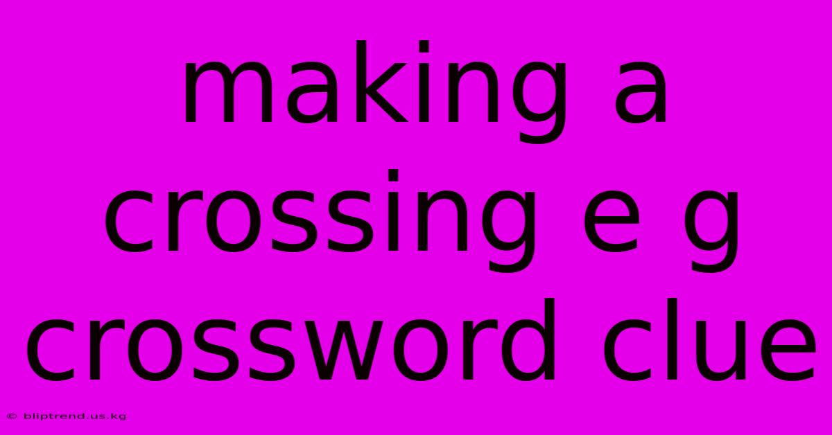 Making A Crossing E G Crossword Clue