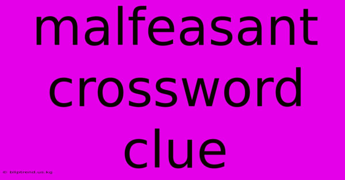 Malfeasant Crossword Clue