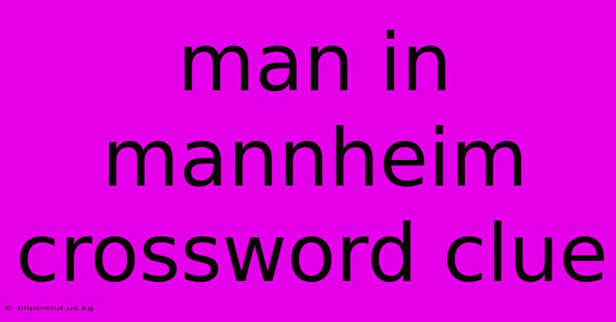 Man In Mannheim Crossword Clue