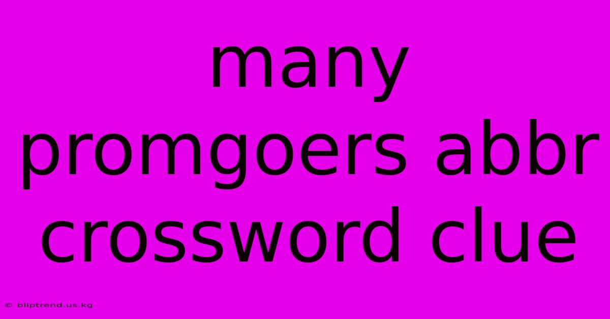 Many Promgoers Abbr Crossword Clue