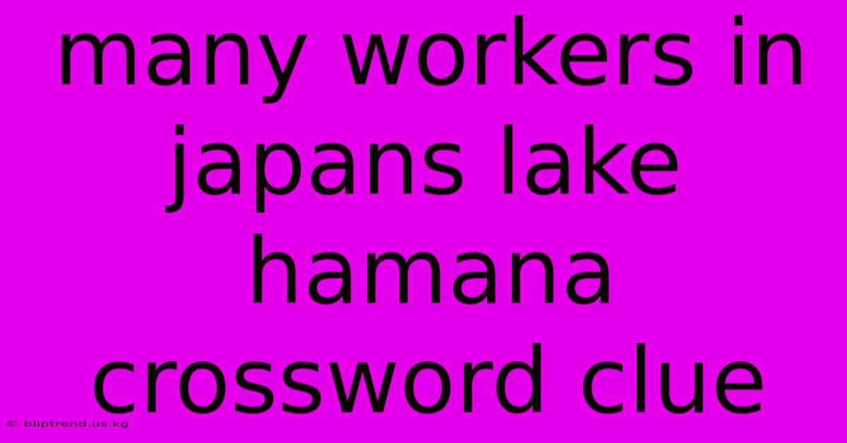 Many Workers In Japans Lake Hamana Crossword Clue