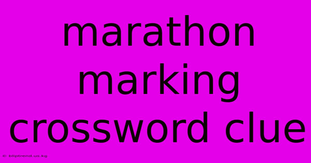 Marathon Marking Crossword Clue