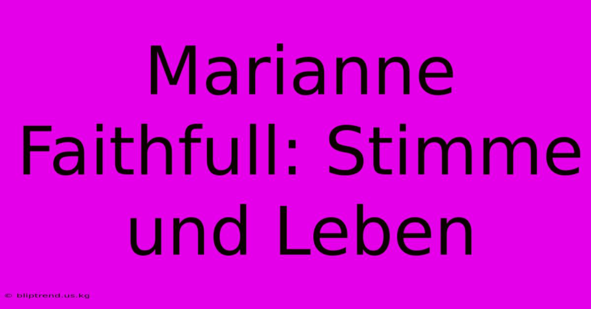 Marianne Faithfull: Stimme Und Leben