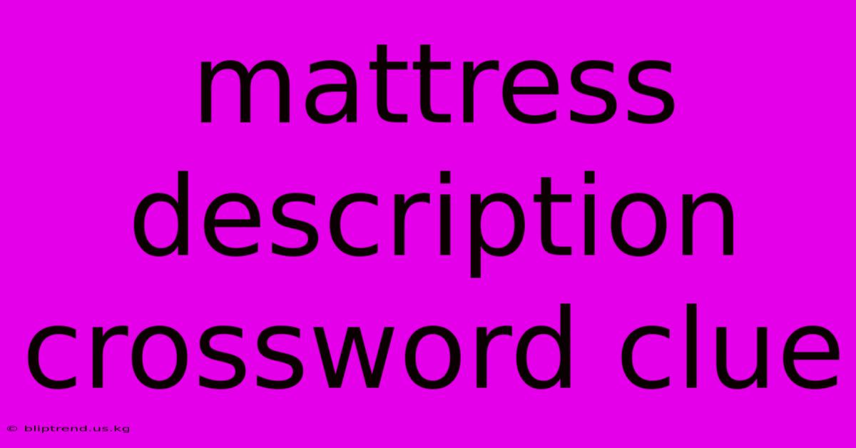 Mattress Description Crossword Clue