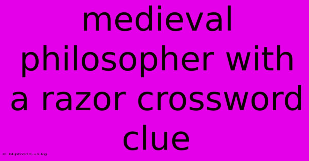 Medieval Philosopher With A Razor Crossword Clue